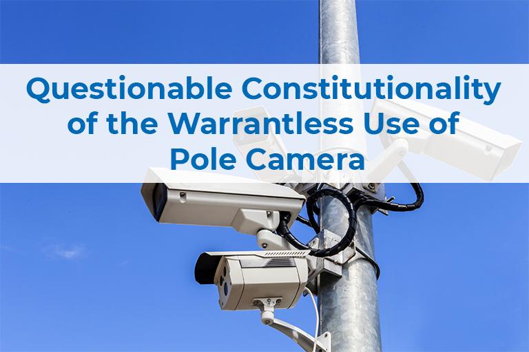 Questionable Constitutionality of the Warrantless Use of Pole Camera