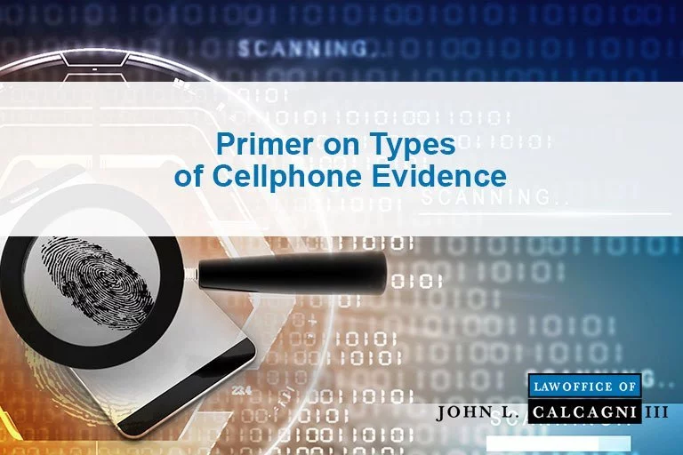 Primer on Types of Cellphone Evidence